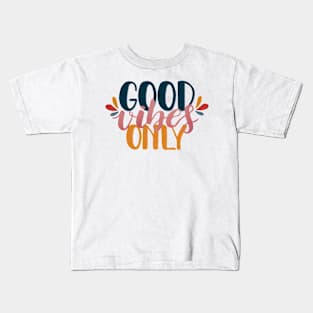 Good Vibes Only Type Kids T-Shirt